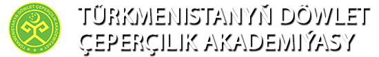 TÜRKMENISTANYŇ DÖWLET ÇEPERÇILIK AKADEMIÝASY